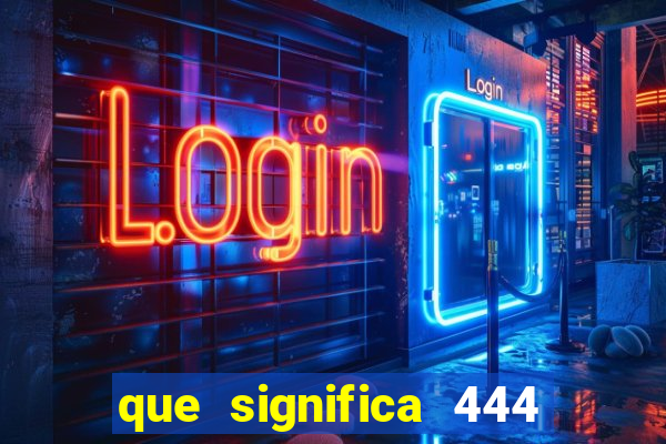 que significa 444 en instagram