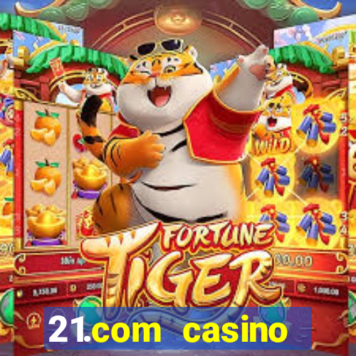 21.com casino online casino free spins