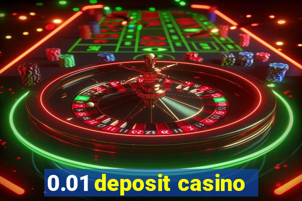 0.01 deposit casino