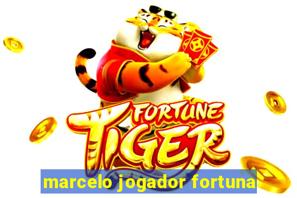 marcelo jogador fortuna