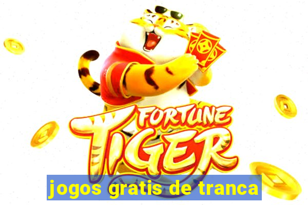 jogos gratis de tranca