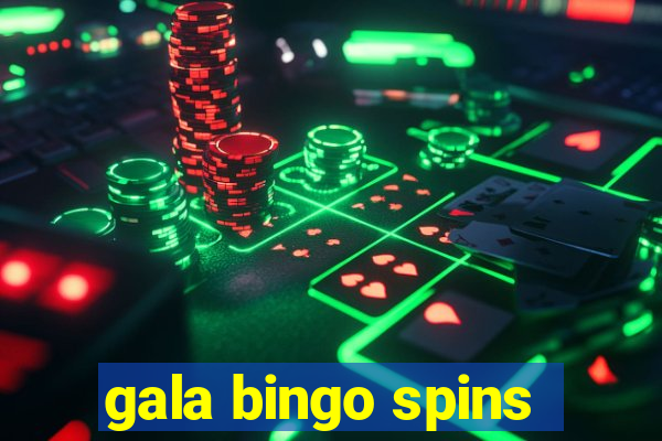 gala bingo spins