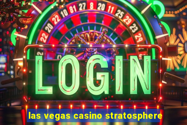 las vegas casino stratosphere