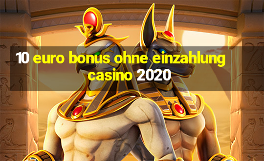 10 euro bonus ohne einzahlung casino 2020