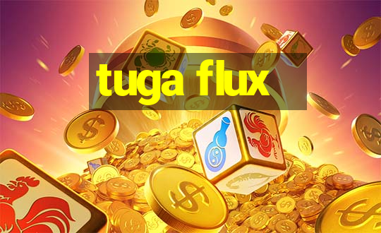 tuga flux