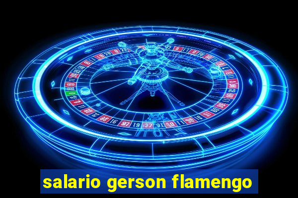 salario gerson flamengo