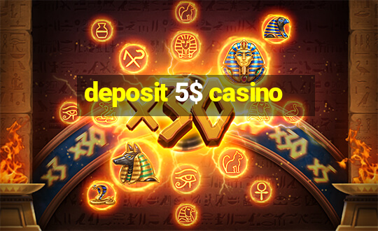 deposit 5$ casino