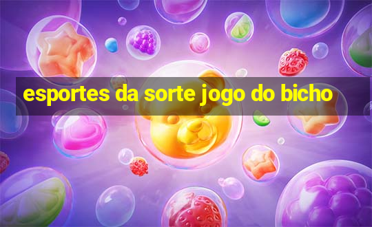 esportes da sorte jogo do bicho