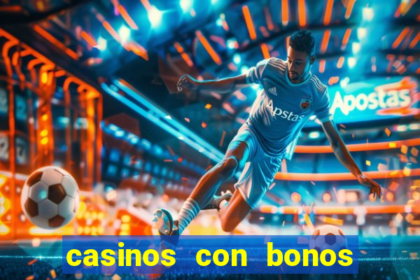 casinos con bonos sin deposito