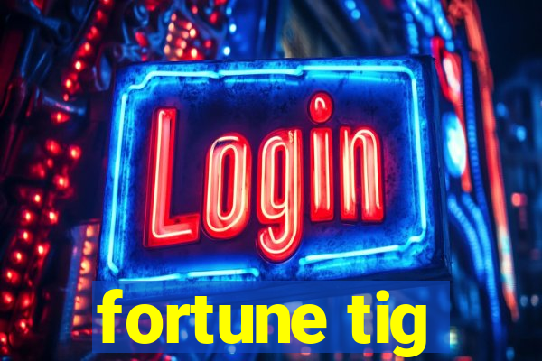 fortune tig