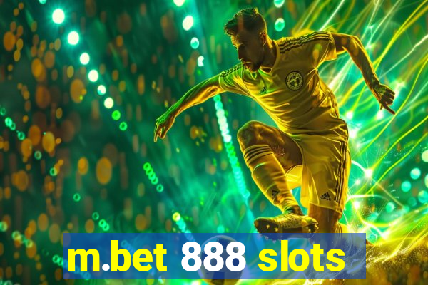 m.bet 888 slots