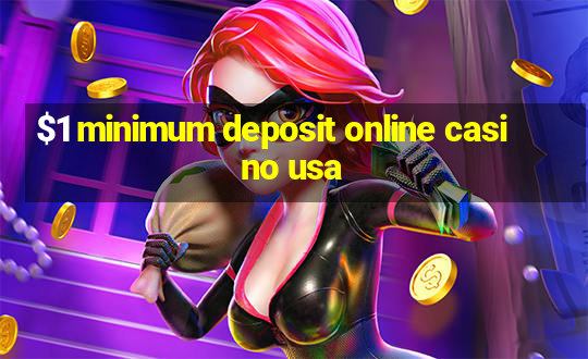 $1 minimum deposit online casino usa