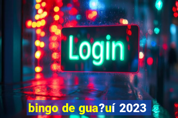 bingo de gua?uí 2023