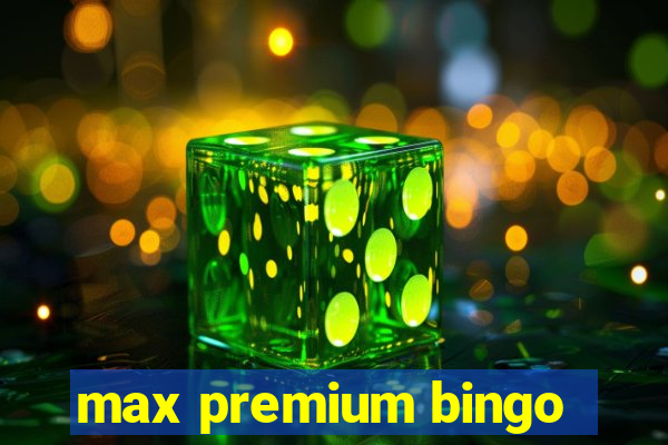 max premium bingo