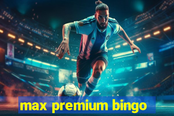 max premium bingo