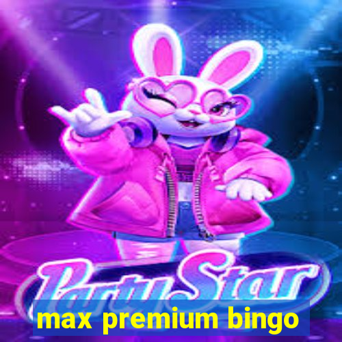 max premium bingo