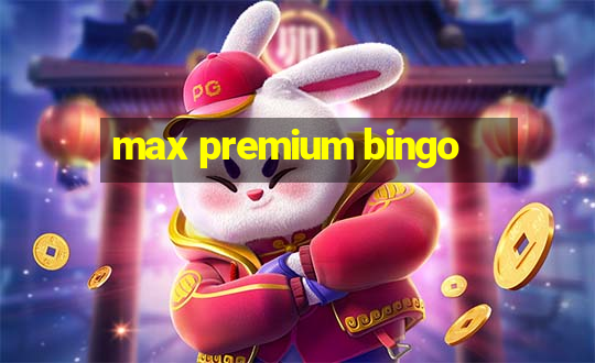 max premium bingo