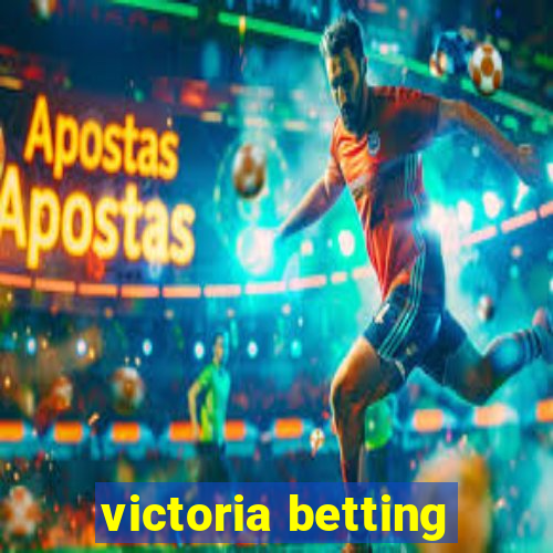 victoria betting