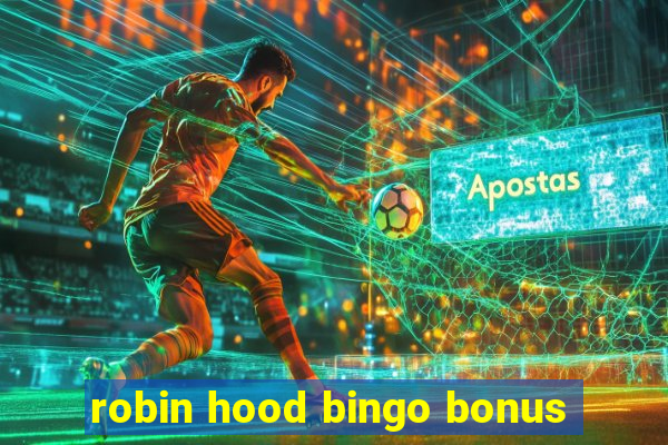 robin hood bingo bonus