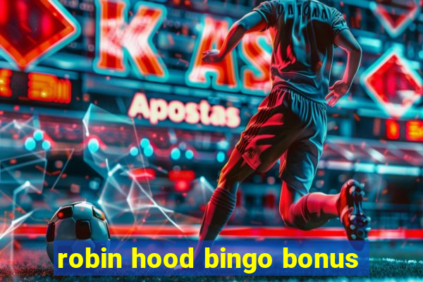 robin hood bingo bonus