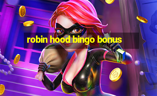 robin hood bingo bonus