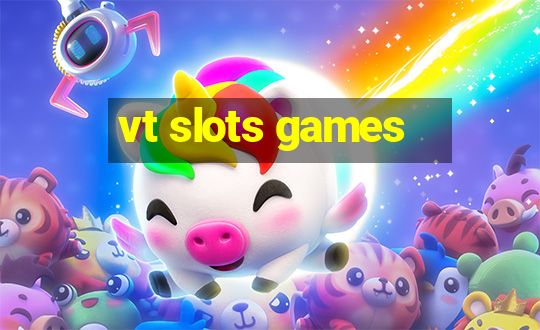 vt slots games