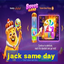 jack same day