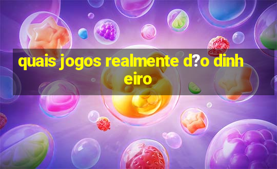 quais jogos realmente d?o dinheiro