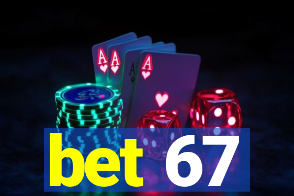 bet 67