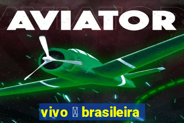 vivo 茅 brasileira