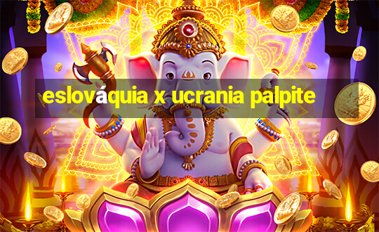 eslováquia x ucrania palpite