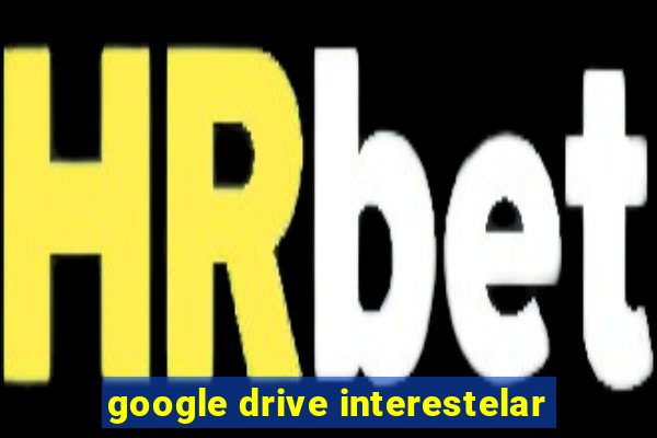 google drive interestelar