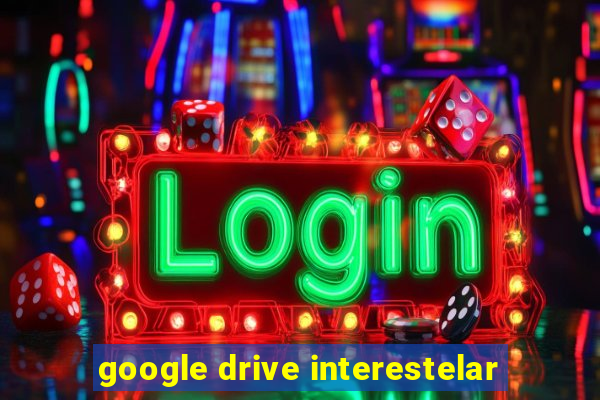 google drive interestelar