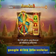 google drive interestelar