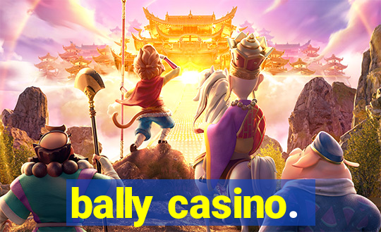 bally casino.