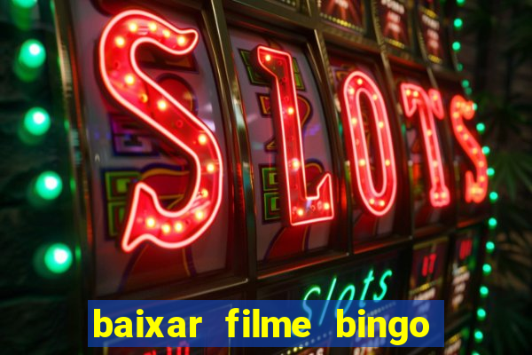 baixar filme bingo o rei das manhas