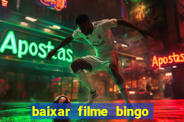 baixar filme bingo o rei das manhas