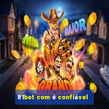 81bet com é confiável