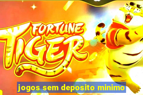 jogos sem deposito minimo