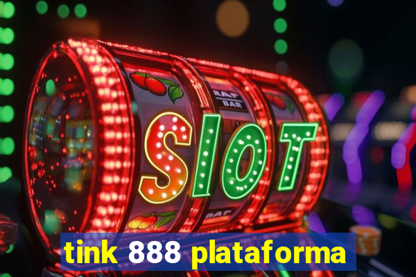 tink 888 plataforma