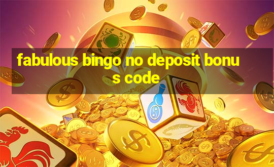 fabulous bingo no deposit bonus code