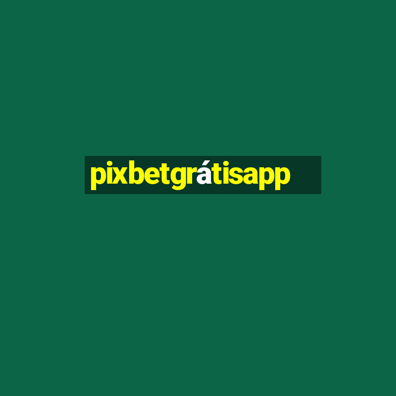 pixbetgrátisapp