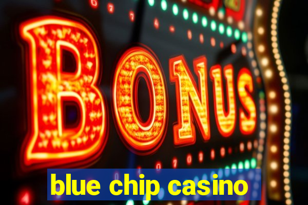 blue chip casino