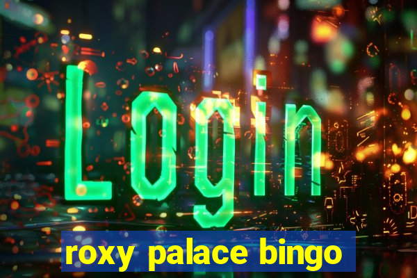 roxy palace bingo