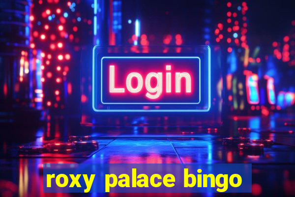 roxy palace bingo