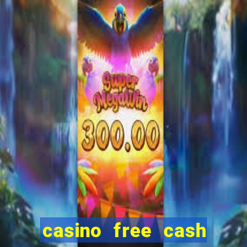 casino free cash no deposit