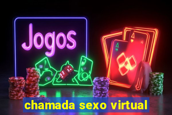 chamada sexo virtual