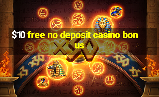 $10 free no deposit casino bonus