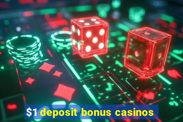 $1 deposit bonus casinos