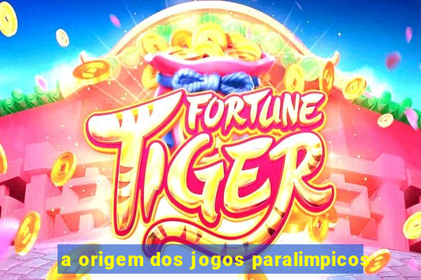 a origem dos jogos paralimpicos